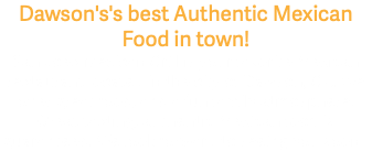 Dawson's's best Authentic Mexican Food in town! San Joes Mexican Grill is your favorite Mexican restaurant located in the city of Dawson, GA. We offer great food, and a fun family atmosphere. Great tasting, authentic Mexican food is guaranteed. We look forward to seeing you soon !