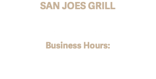 SAN JOES GRILL 460 S Main St. Dawson, GA 39842 (229) 995-2221 Business Hours: Monday-Friday 11am-10:30pm Saturday 12pm-10:30pm SUNday 12pm-9pm